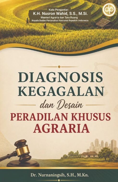 Diagnosis Kegagalan dan Desain Peradilan Khusus Agraria
